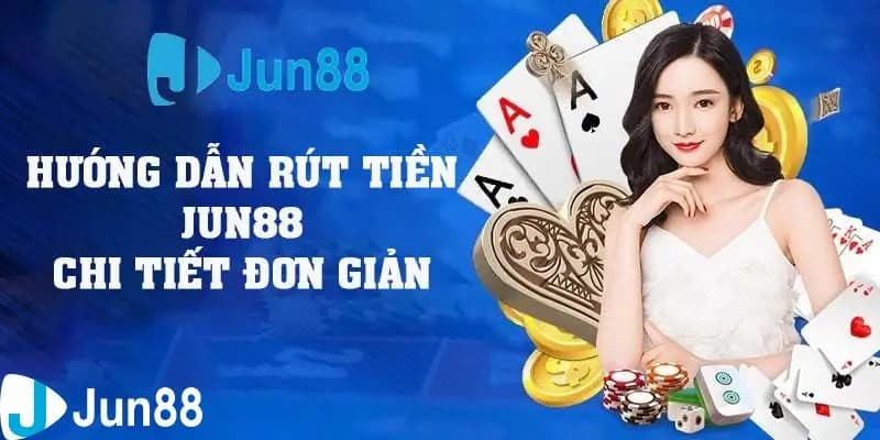 Rút tiền Jun88 